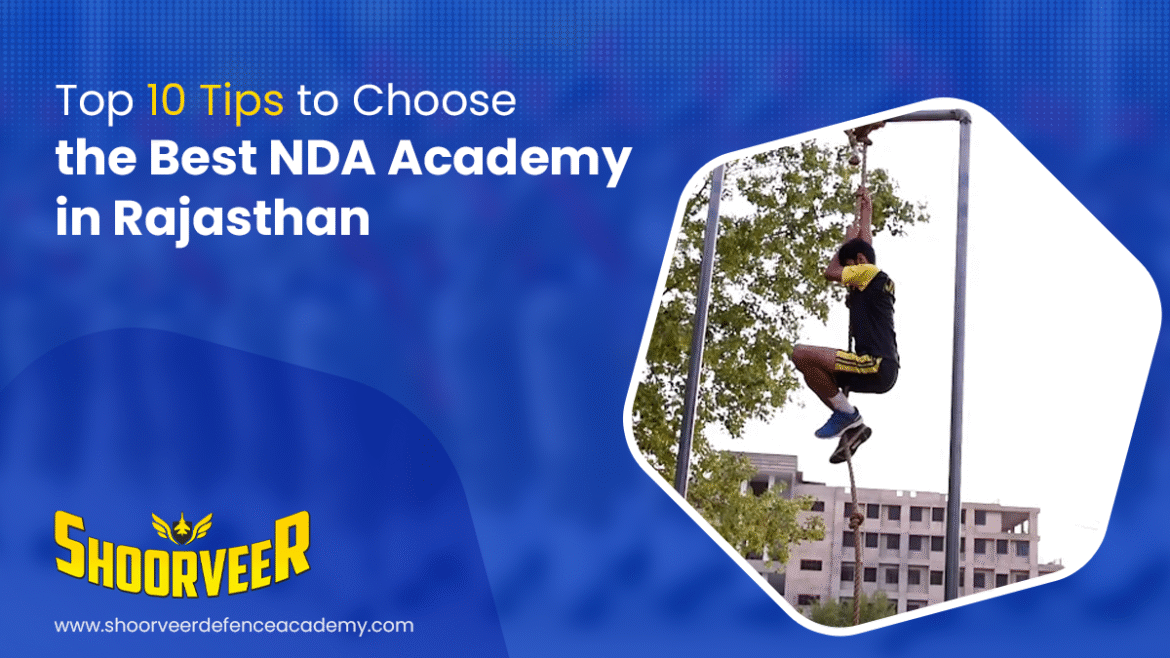 Top 10 Tips to Choose the Best NDA Academy in Rajasthan