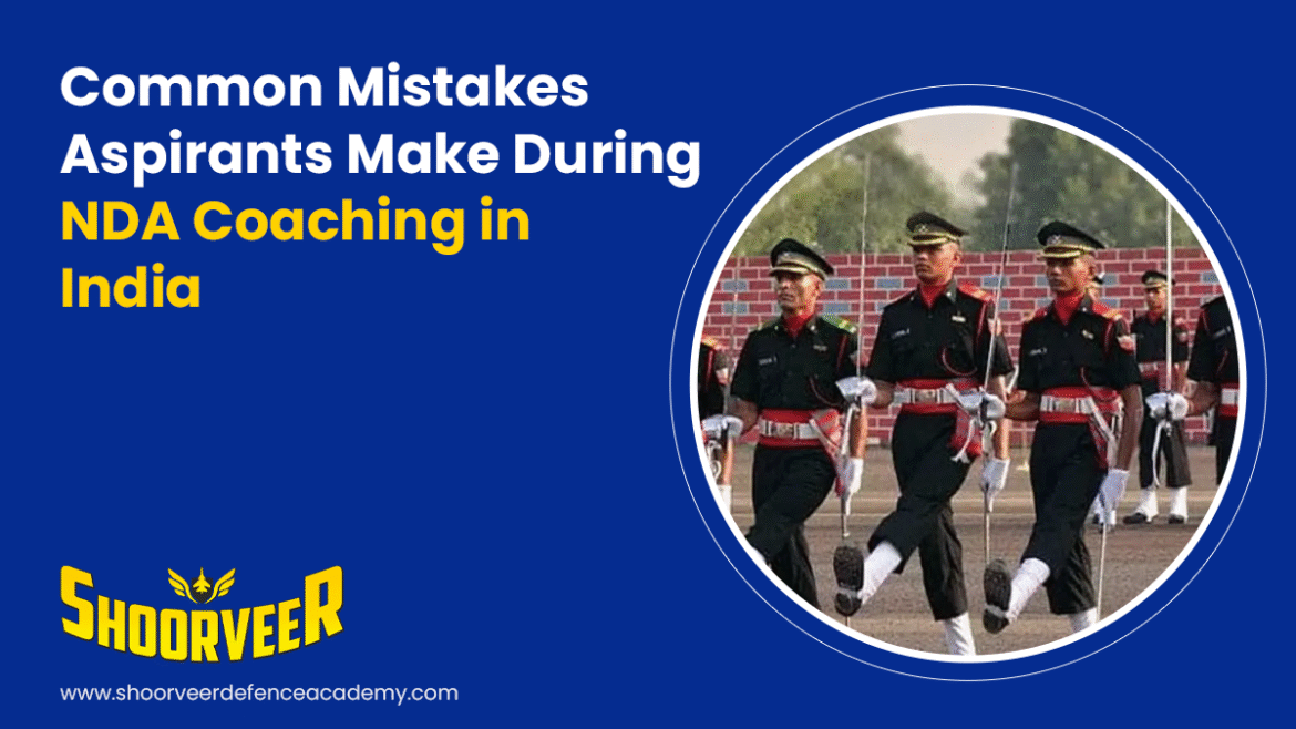 common-mistakes-aspirants-make-during-nda-coaching-in-india