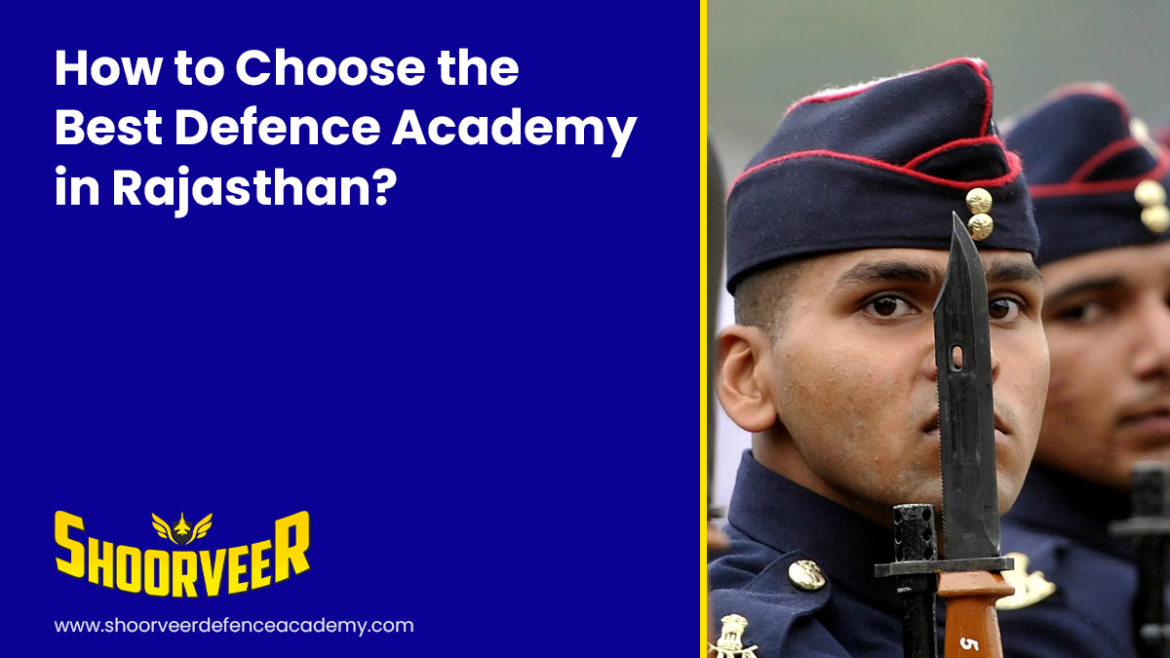 how-to-choose-the-best-defence-academy-in-rajasthan