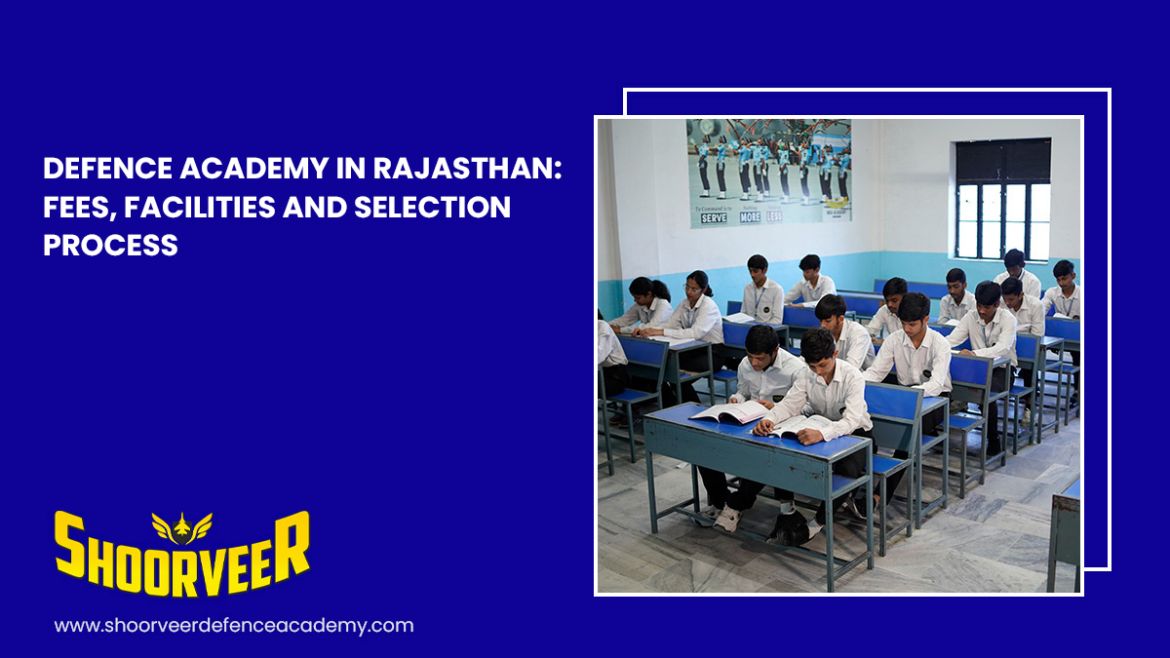 defence-academy-in-rajasthan-fees-facilities-selection-process