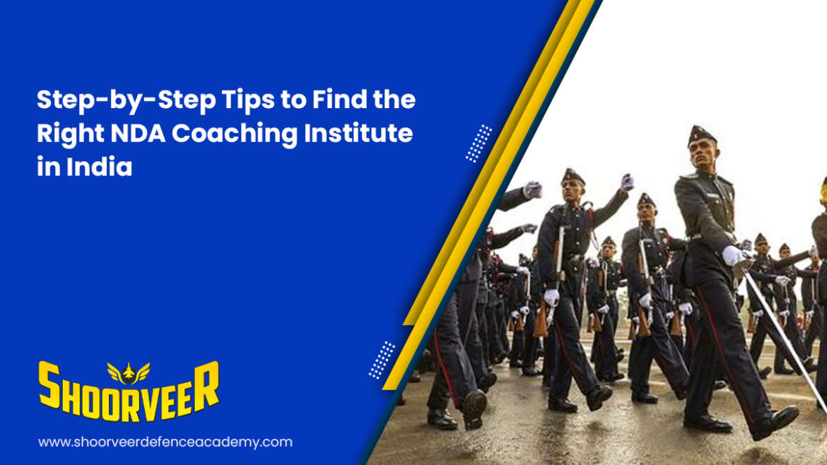 step-by-step-tips-to-find-the-right-nda-coaching-institute-in-india