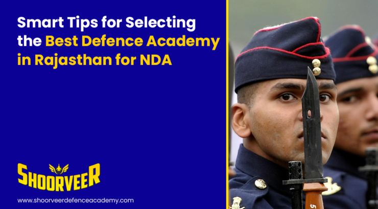 top-10-tips-for-selecting-the-best-defence-academy-in-rajasthan-for-nda