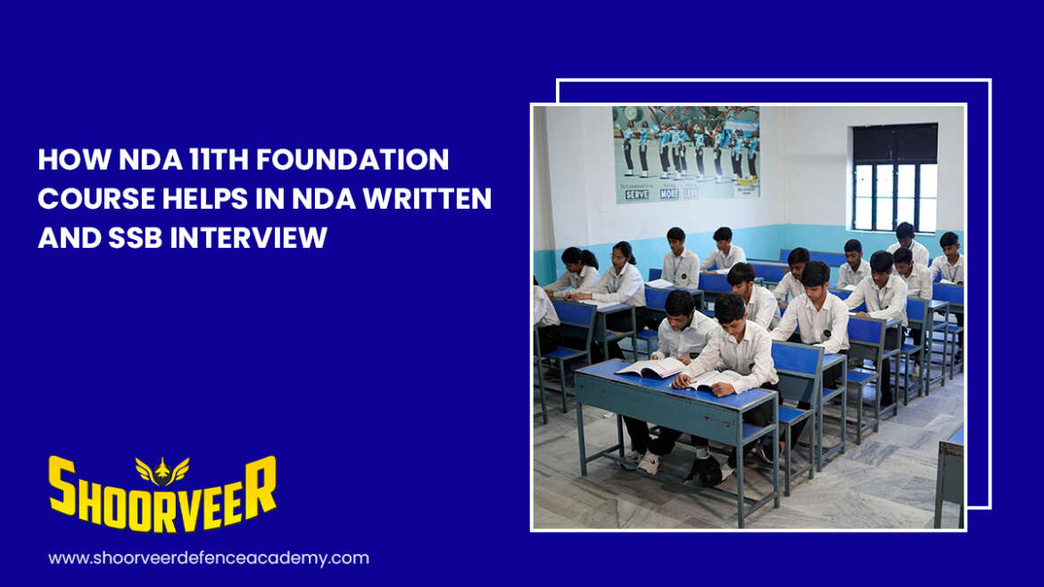 How NDA 11th Foundation Course Helps in NDA Written and SSB Interview