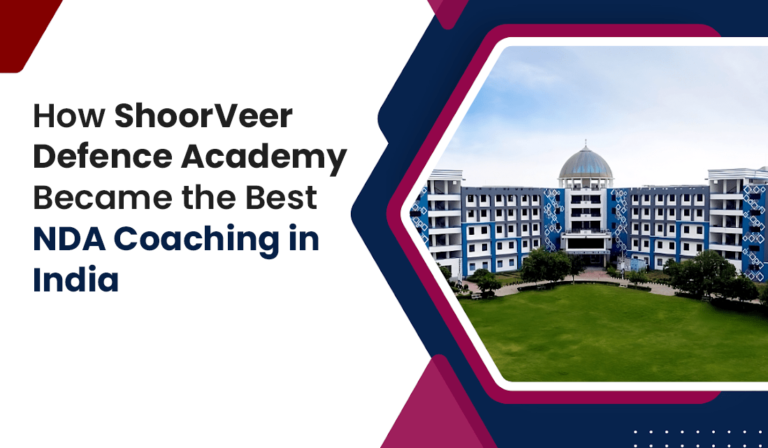 How ShoorVeer Defence Academy Became the Best NDA Coaching in India