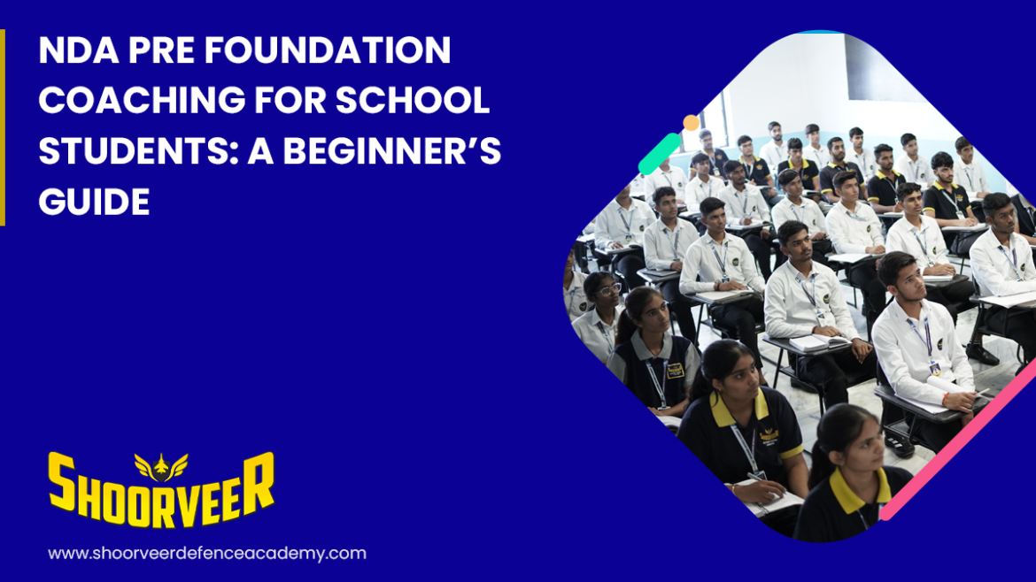 nda-pre-foundation-coaching-for-school-students-a-beginners-guide