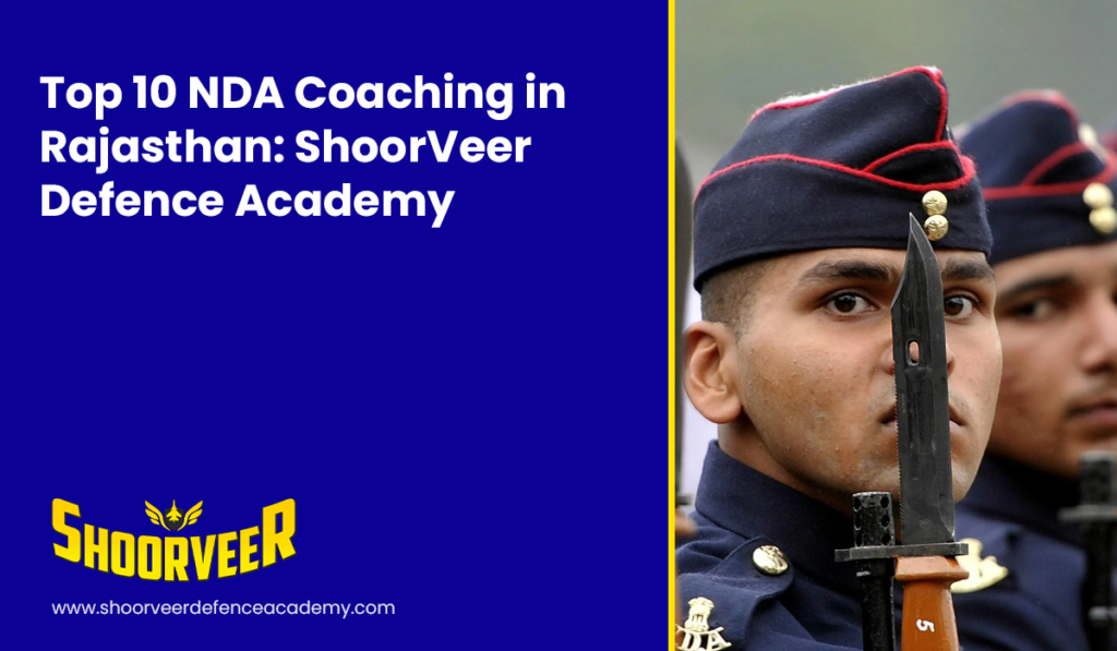 Top 10 NDA Coaching in Rajasthan | ShoorVeer Defence Academy