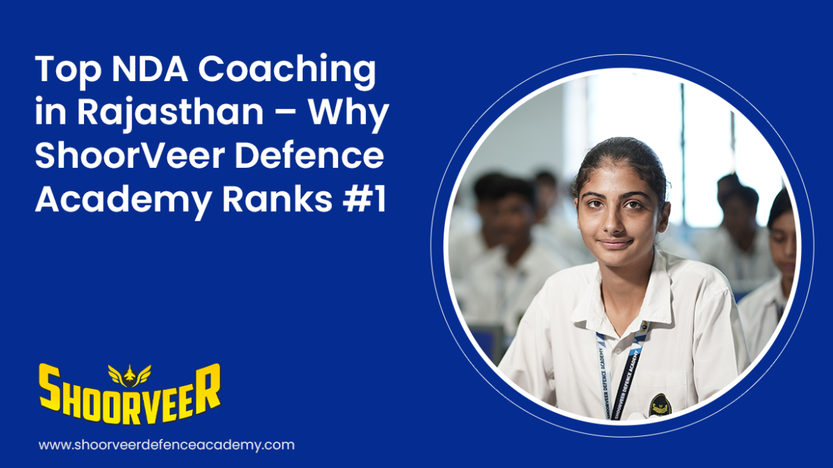 top-nda-coaching-in-rajasthan-why-shoorveer-defence-academy-ranks-1