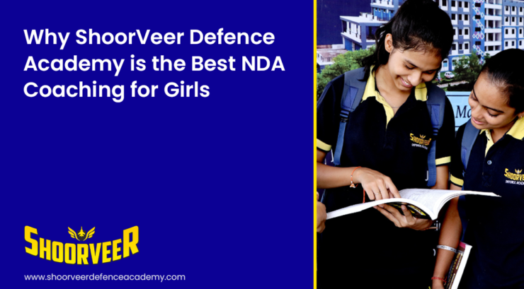 why-shoorveer-defence-academy-is-the-best-nda-coaching-for-girls