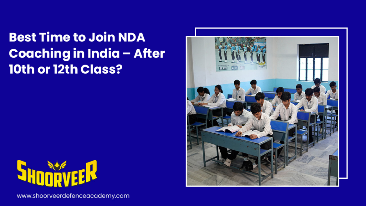best-time-to-join-nda-coaching-in-india-after-10th-or-12th-class