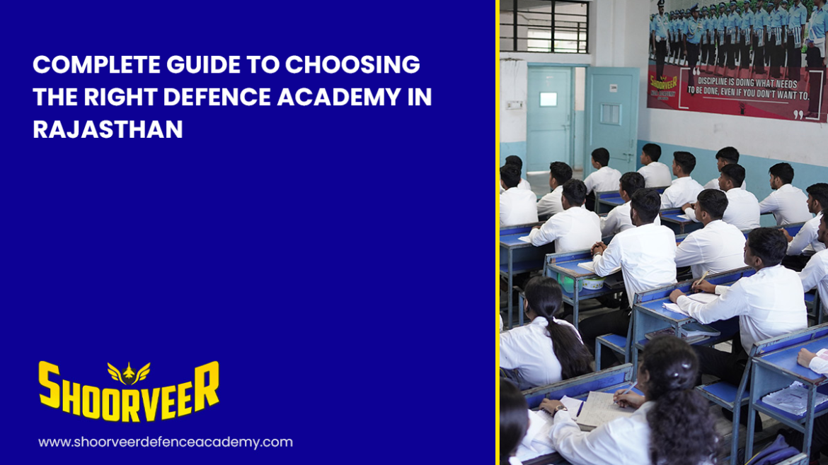 complete-guide-to-choosing-the-right-defence-academy-in-rajasthan