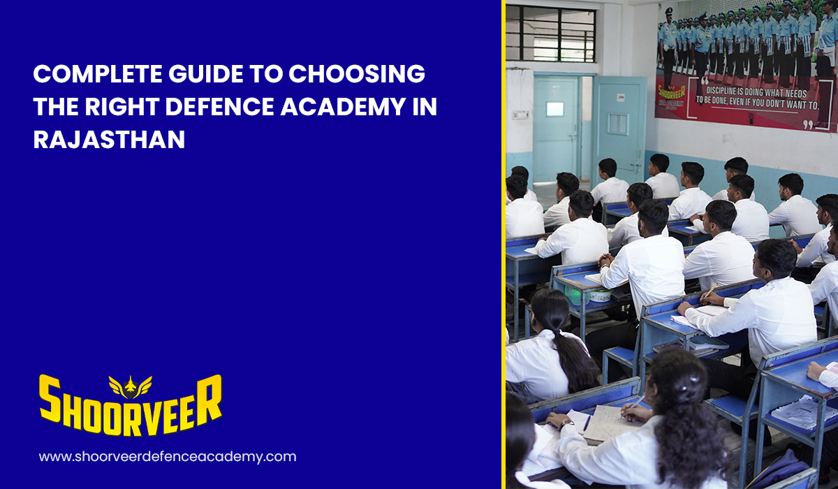complete-guide-to-choosing-the-right-defence-academy-in-rajasthan