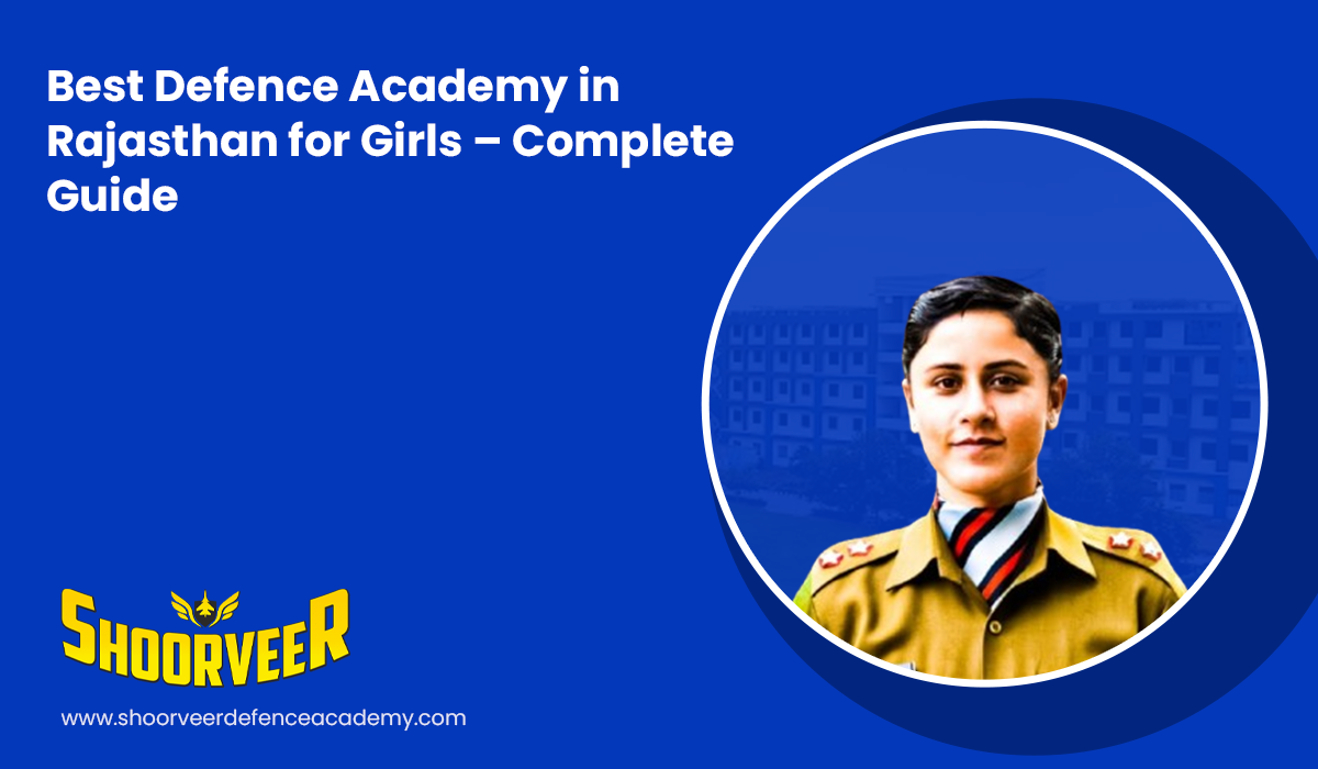 best-defence-academy-in-rajasthan-for-girls-complete-guide