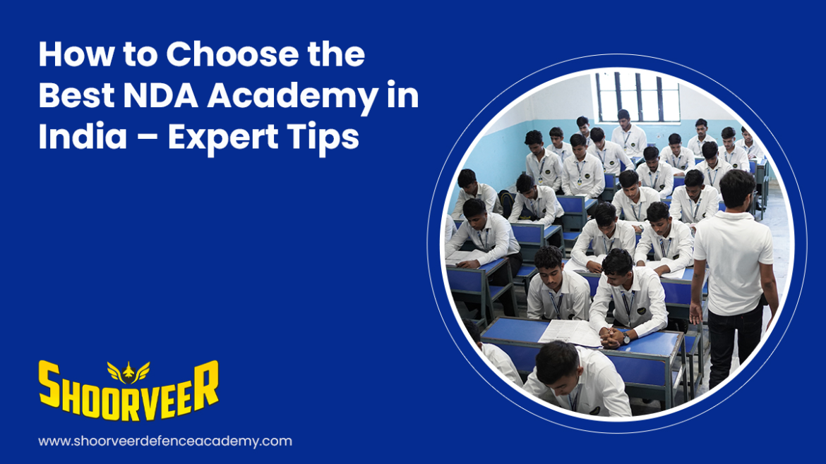 how-to-choose-the-best-nda-academy-in-india-expert-tips
