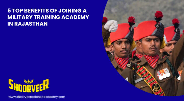 5-top-benefits-of-joining-a-military-training-academy-in-rajasthan