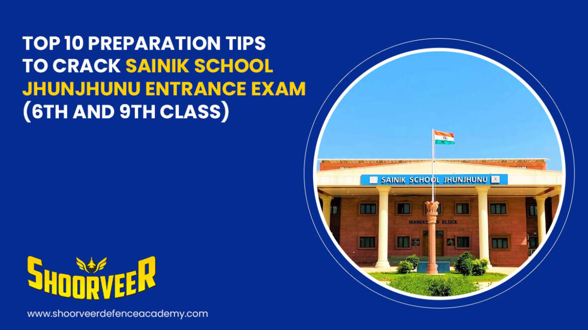 top-10-preparation-tips-to-crack-sainik-school-jhunjhunu-entrance-exam-class-6-9