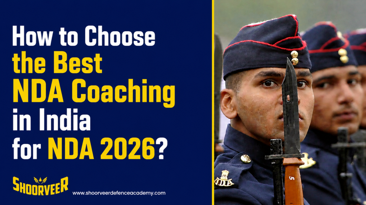 How to Choose the Best NDA Coaching in India for NDA 2026?