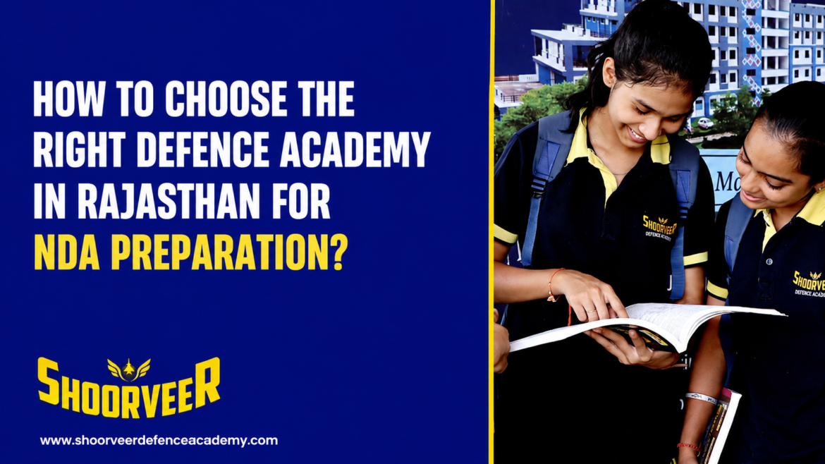 How to Choose the Right Defence Academy in Rajasthan for NDA Preparation?