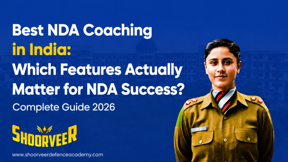 Best NDA Coaching in India: Which Features Actually Matter for NDA Success?