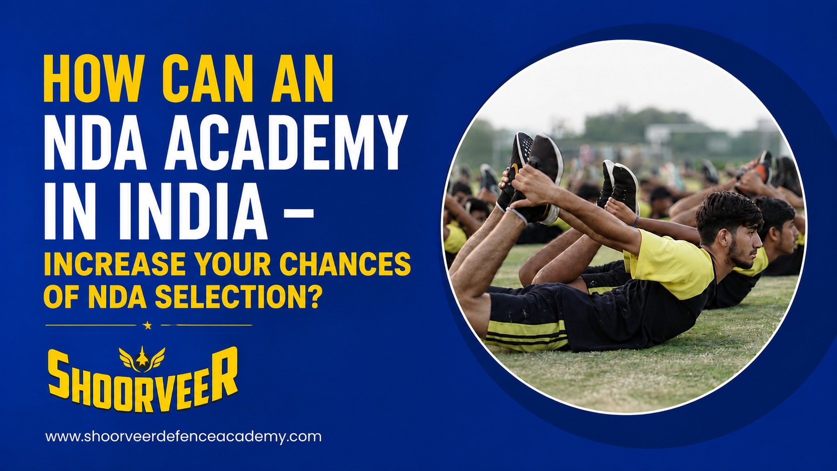 How Can an NDA Academy in India Increase Your Chances of NDA Selection?