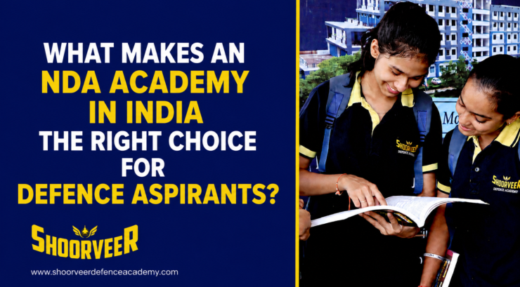 What Makes an NDA Academy in India the Right Choice for Defence Aspirants?