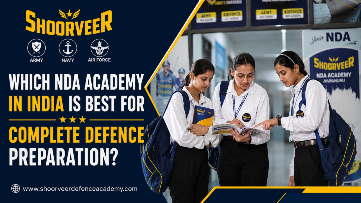 Which NDA Academy in India Is Best for Complete Defence Preparation?