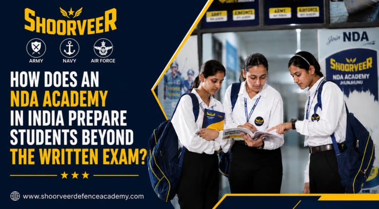How Does an NDA Academy in India Prepare Students Beyond the Written Exam?