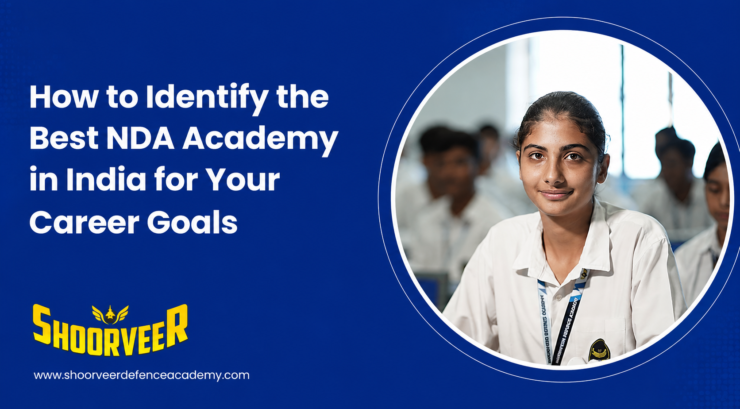 How to Identify the Best NDA Academy in India for Your Career Goals