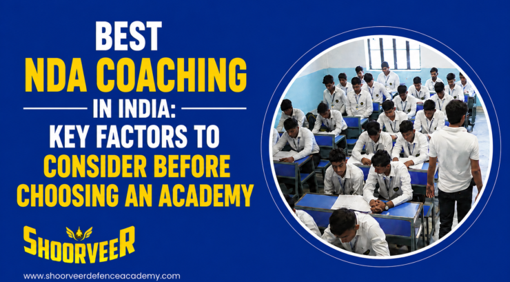 Best NDA Coaching in India: Key Factors to Consider Before Choosing an Academy