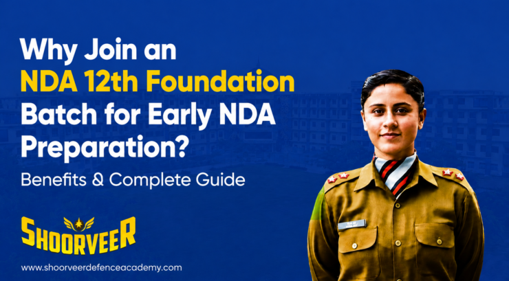 Why Join an NDA 12th Foundation Batch for Early NDA Preparation? Benefits & Complete Guide