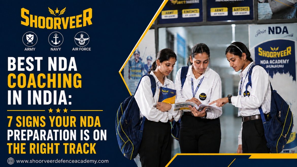 Best NDA Coaching in India: 7 Signs Your NDA Preparation Is on the Right Track