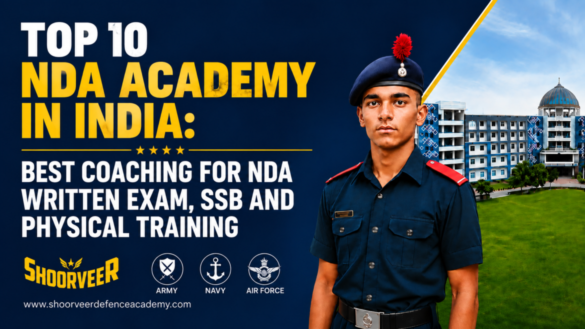 Top 10 NDA Academy in India: Best Coaching for NDA Written Exam, SSB and Physical Training